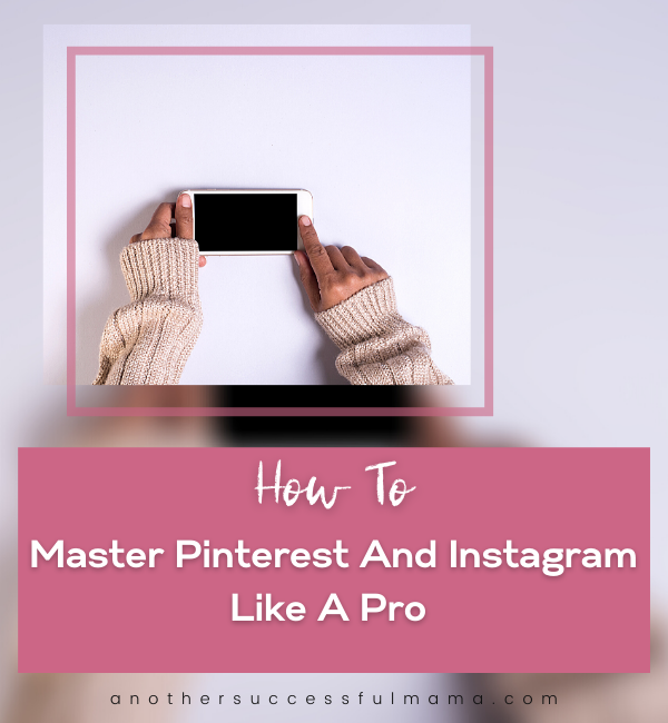 how to master pinterest and instagram