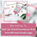 Learn how set up WordPress and WooCommerce email logs
