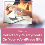 ways to collect paypal payments on your wordpress site