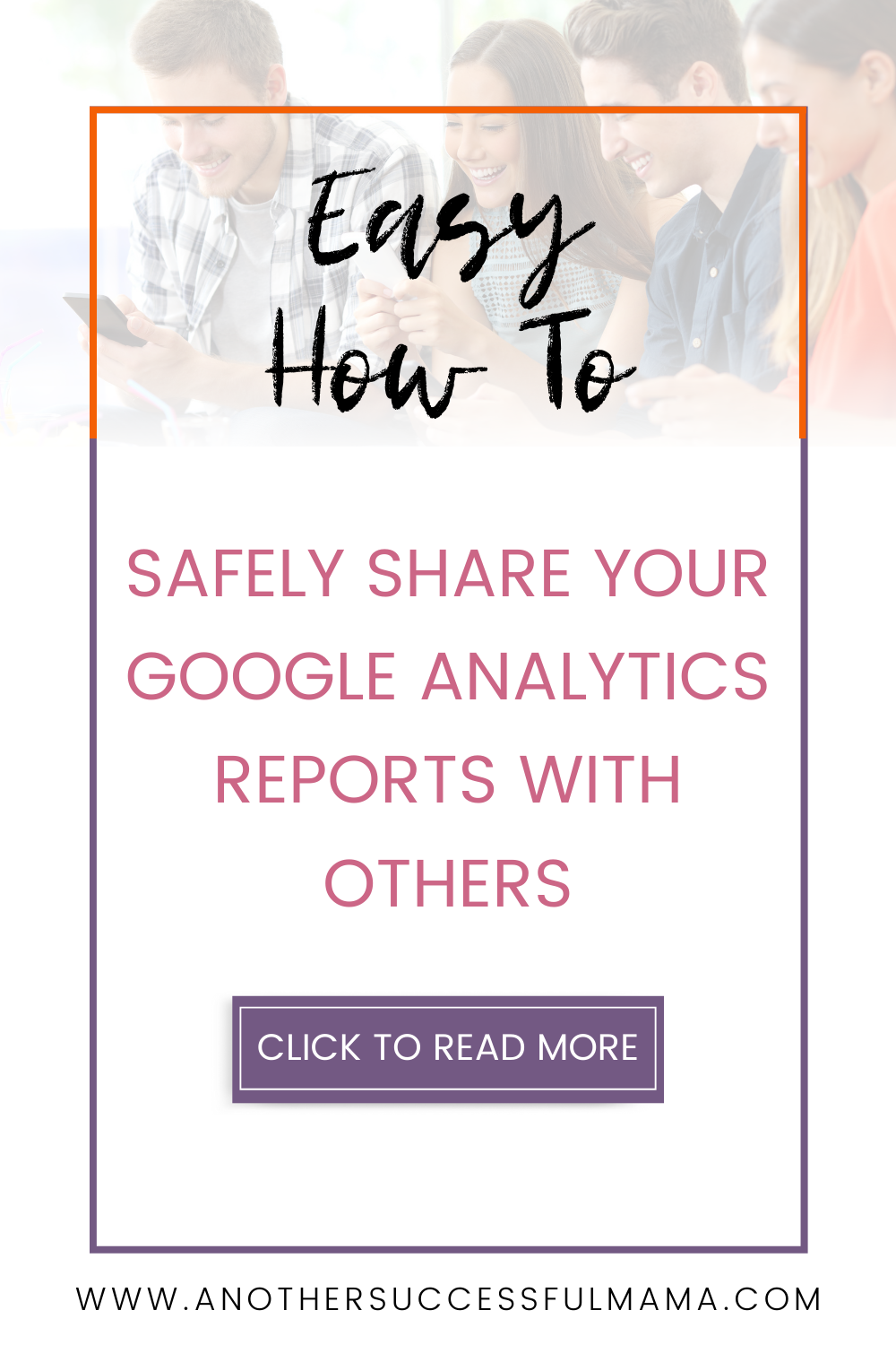 Easy How To: Safely Share Your Google Analytics Reports With Others ...