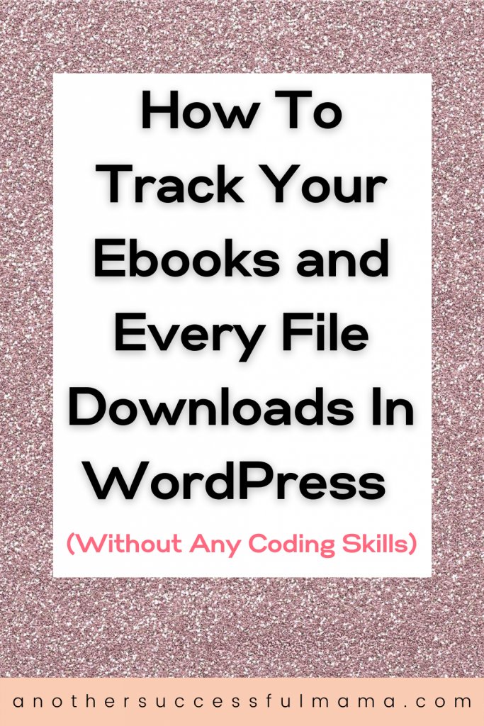 How To Track Your Ebooks And Every File Downloads In WordPress (Without Any Coding Skills)