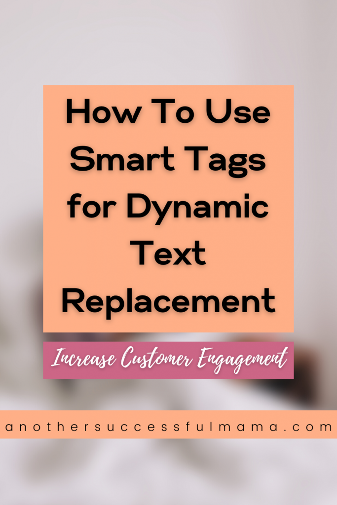 How To Use Smart Tags for Dynamic Text Replacement and Increase Customer Engagement. pin